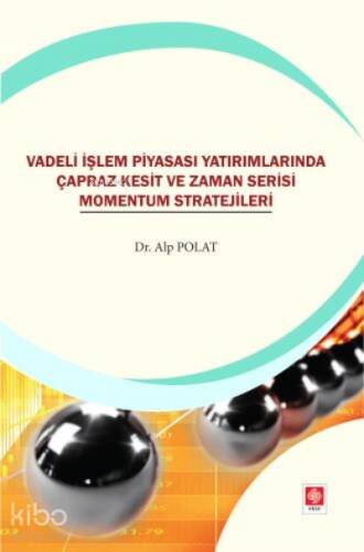 Vadeli İşlem Piyasası Yatırımlarında Çapraz Kesit ve Zaman Serisi Momentum Stratejileri - 1