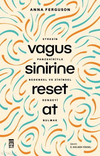 Vagus Sinirine Reset At;Stresin Panzehiriyle Bedensel ve Zihinsel Dengeyi Bulmak - 1