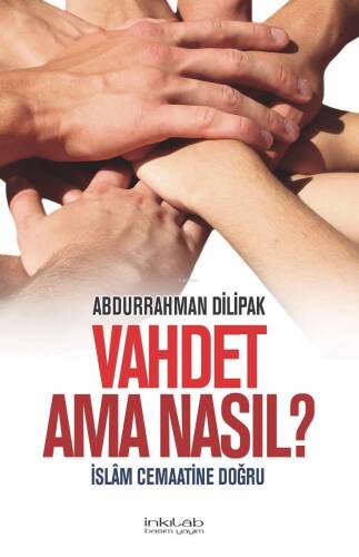 Vahdet Ama Nasıl?; İslâm Cemaatine Doğru - 1