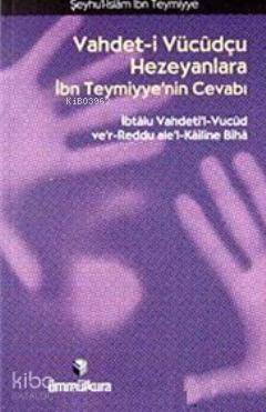 Vahdet- i Vücudçu Hezeyanlara İbn Teymiyye'nin Cevabı - 1