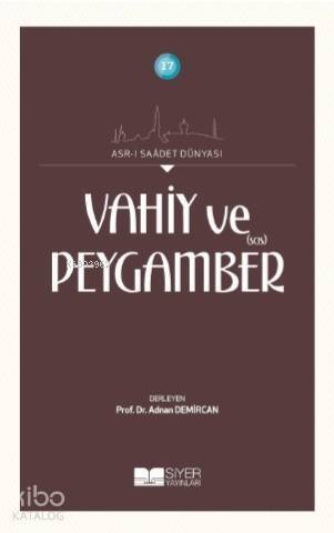 Vahiy ve Peygamber Sas; Asrı Saadet Dünyası 17 - 1