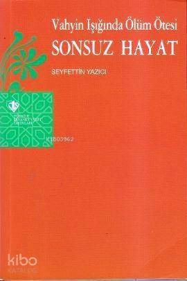 Vahyin Işığında Ölüm Ötesi Sonsuz Hayat - 1