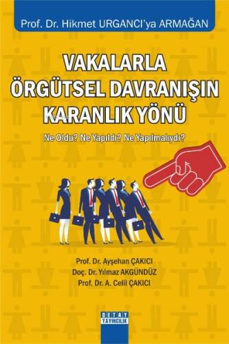 Vakalarla Örgütsel Davranışın Karanlık Yönü ;Ne Oldu? Ne Yapıldı? Ne Yapılmalıydı? - 1