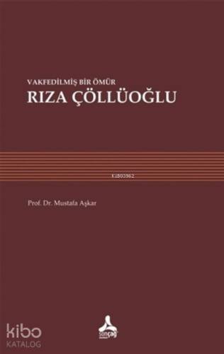 Vakfedilmiş Bir Ömür: Rıza Çöllüoğlu - 1