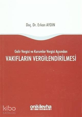 Vakıfların Vergilendirilmesi; Gelir Vergisi ve Kurumlar Vergisi Açısından - 1