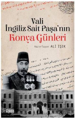 Vali İngiliz Sait Paşa'nın Konya Günleri - 1