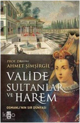 Valide Sultanlar ve Harem - 1