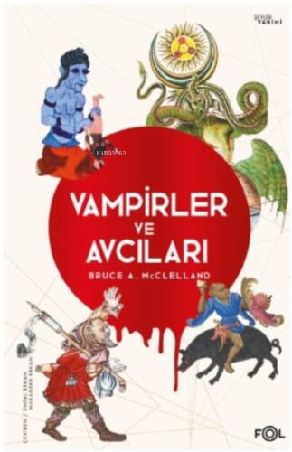 Vampirler ve Avcıları ;Ölüyü Öldürmenin Kültürel Tarihi - 1