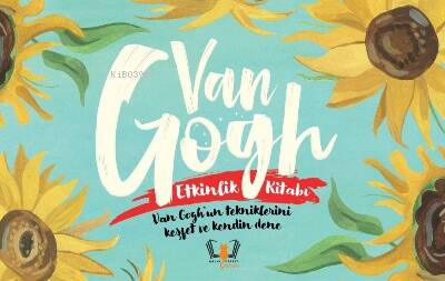 Van Gogh Etkinlik Kitabı;Van Gogh’un tekniklerini keşfet ve kendin dene - 1