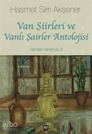 Van Şiirleri ve Vanlı Şairler Antolojisi; Van'dan Vaniköy'e - 3 - 1