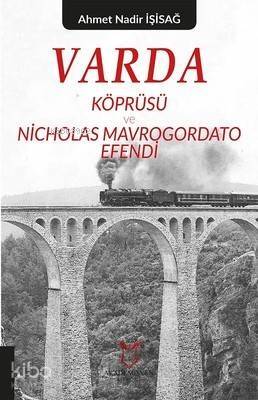 Varda Körprüsü ve Nicholas Mavrogordato Efendi - 1