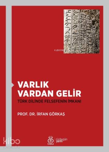 Varlık Vardan Gelir;Türk Dilinde Felsefenin İmkanı - 1