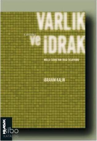 Varlık ve İdrak - Molla Sadrâ'nın Bilgi Tasavvuru; İslâm Felsefesi 18 - 1