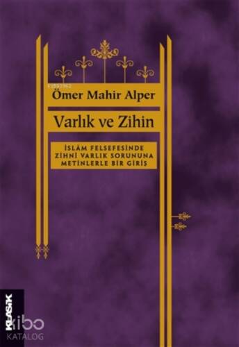 Varlık ve Zihin;İslâm Felsefesinde Zihnî Varlık Sorusuna Metinlerle Bir Giriş - 1