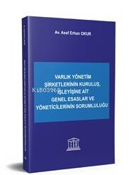 Varlık Yönetim Şirketlerinin Kuruluş, İşleyişine Ait Genel Esaslar ve Yöneticilerinin Sorumluluğu - 1