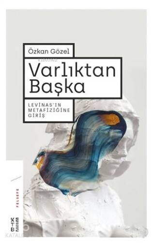 Varlıktan Başka; Levinas'ın Metafiziğine Giriş - 1