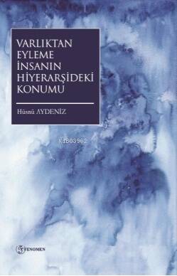 Varlıktan Eyleme İnsanın Hiyeraşideki Konumu - 1