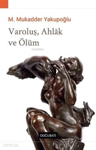 Varoluş, Ahlak ve Ölüm - 1