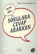 Varoluş ve Ötesi; Sorulara Cevap Ararken - 1