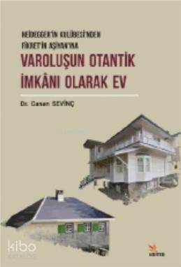 Varoluşun Otantik İmkanı Olarak Ev; Heidegger'in Kulübesi'nden Fikret'in Aşiyan'ına - 1