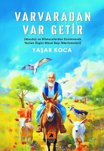 Varvaradan Var Getir;(Atasözü ve Bilmecelerden Esinlenerek Yazılan Özgün Masal Başı Tekerlemeleri) - 1