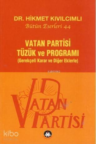 Vatan Partisi Tüzük ve Programı; Bütün Eserleri 44 - Gerekçeli Karar ve Diğer Ekler - 1