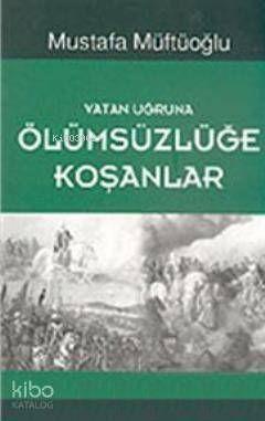 Vatan Uğruna Ölümsüzlüğe Koşanlar - 1