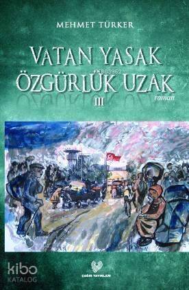 Vatan Yasak Özgürlük Uzak III - 1