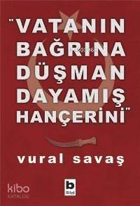 Vatanın Bağrına Düşman Dayamış Hançerini - 1