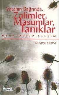 Vatanın Bağrında, Zalimler, Masumlar, Tanıklar ve Yazabildiklerim - 1