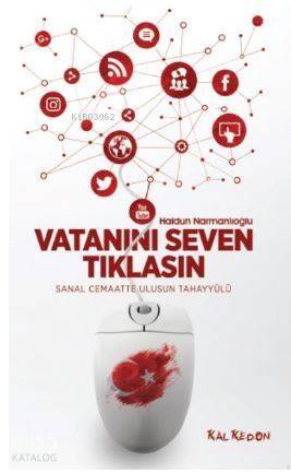 Vatanını Seven Tıklasın; Sanal Cemaatte Ulusun Tahayyülü - 1