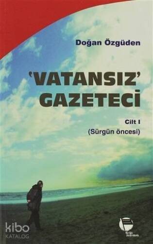 Vatansız Gazeteci 1; Sürgün Öncesi - 1