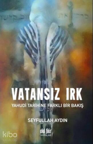 Vatansız Irk Yahudi Tarihine Farklı Bir Bakış - 1