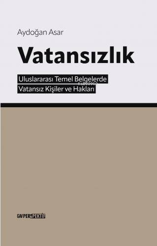 Vatansızlık;Uluslararası Temel Belgelerde Vatansız Kişiler ve Hakları - 1