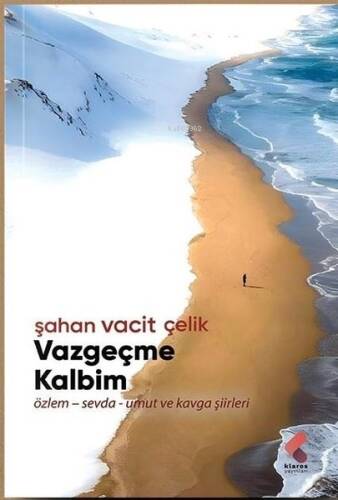 Vazgeçme Kalbim: Özlem - Sevda - Umut ve Kavga Şiirleri - 1