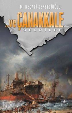 Ve Çanakkale 1; Geldiler - 1