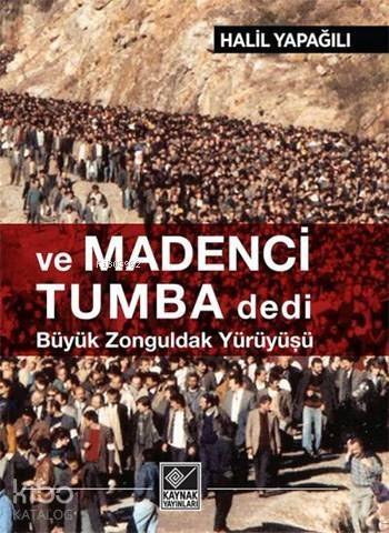 Ve Madenci Tumba Dedi; Büyük Zonguldak Yürüyüşü - 1