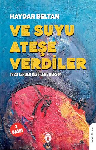 Ve Suyu Ateşe Verdiler; 1920’lerden 1938’lere Dersim - 1