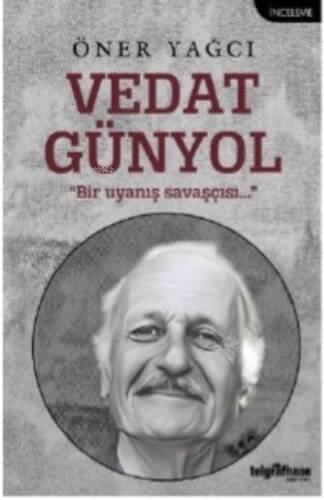 Vedat Günyol;“Bir Uyanış Savaşçısı…” - 1