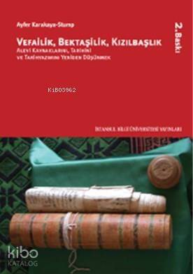 Vefailik, Bektaşilik, Kızılbaşlık; Alevi Kaynaklarını, Tarihini, ve Tarihyazımını Yeniden Düşünmek - 1