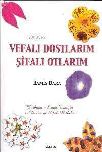 Vefalı Dostlarım Şifalı Otlarım; A´dan Z´ye Şifalı Bitkiler - 1