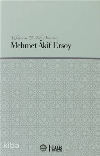 Vefatının 75. Yılı Anısına Mehmet Akif Ersoy - 1