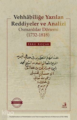 Vehhâbîliğe Yazılan Reddiyeler ve Analizi Osmanlılar Dönemi (1732-1818) - 1