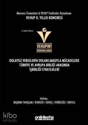 VEHUP 2. Yıllık Kongresi Dolaysız Vergilerin Dolanılmasıyla; Mücadelede Türkiye ve Avrupa Birliği arasında İşbirliği Stratejileri - 1