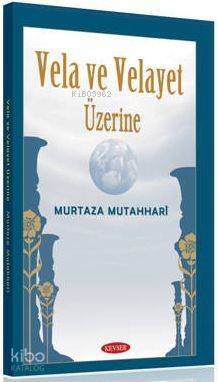 Vela ve Velayet Üzerine - 1