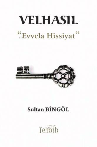 Velhasıl “Evvela Hissiyat” - 1