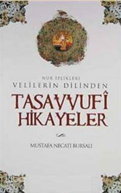 Velilerin Dilinden Tasavvufi Hikayeler; Nur İplikleri - 1