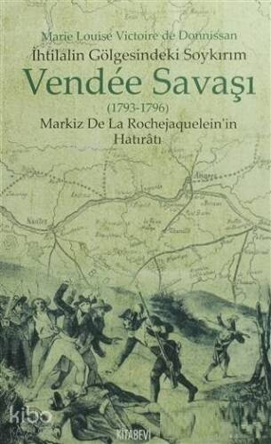 Vendee Savaşı (1793-1796); Markiz De Le Rochejaquelein'in Hatıratı - 1