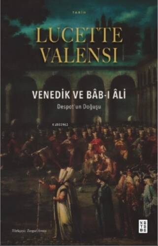 Venedik ve Bâb-ı Âli;Despot’un Doğuşu - 1