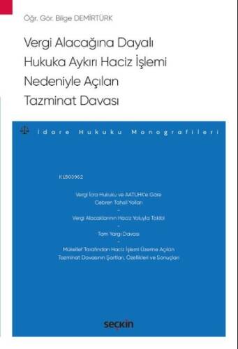 Vergi Alacağına Dayalı Hukuka Aykırı Haciz İşlemi Nedeniyle Açılan Tazminat Davası;– İdare Hukuku Monografileri – - 1